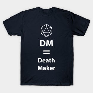 Dungeon Master = Death Maker T-Shirt